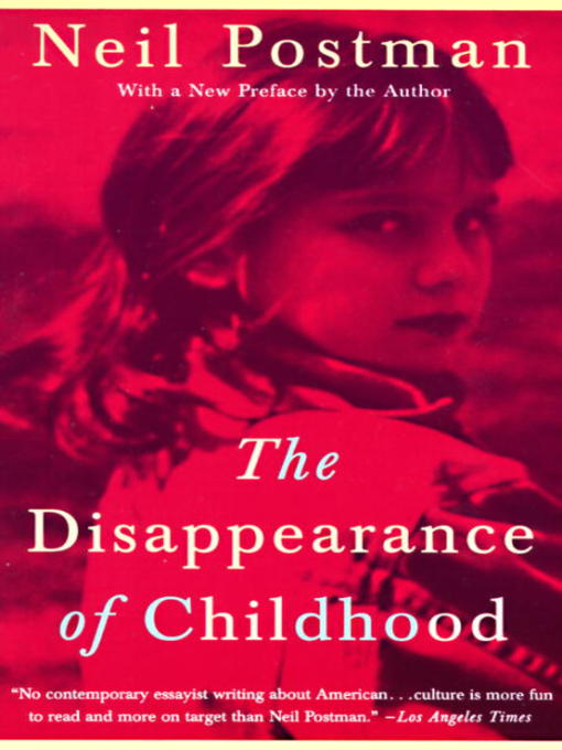 Title details for The Disappearance of Childhood by Neil Postman - Available